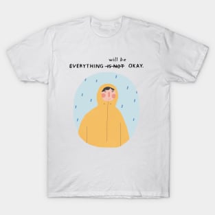 Everything Will Be Okay T-Shirt